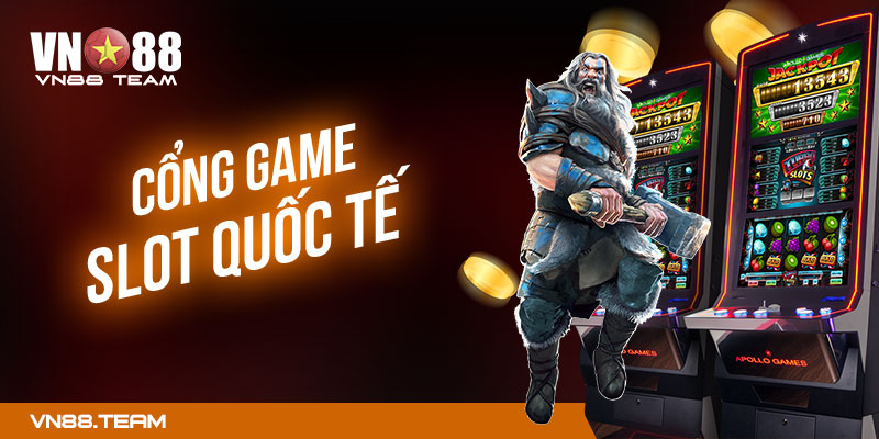 Cổng Game Slot Quốc Tế Được Nhiều Người Chơi Nhất 2022