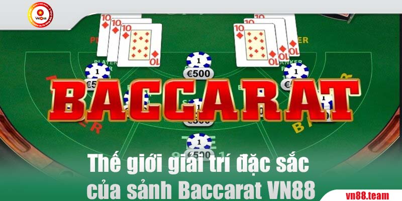 Thế giới giải trí đặc sắc của sảnh Baccarat VN88